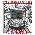 Domofon, czyli śpiewniczek domowy Stanisławy C.&nbsp;-&nbsp;Celińska Stanisława