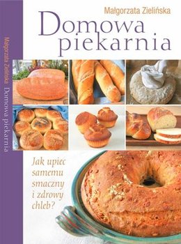 Domowa piekarnia - Zielińska Małgorzata