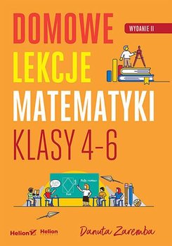 Domowe lekcje matematyki. Klasy 4-6 - ebook PDF - Zaremba Danuta