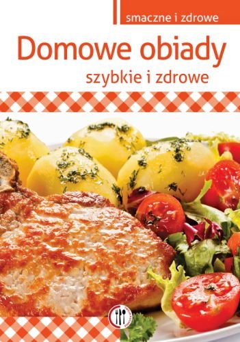 Domowe Obiady. Szybkie I Zdrowe - Krawczyk Marta | Książka W Empik