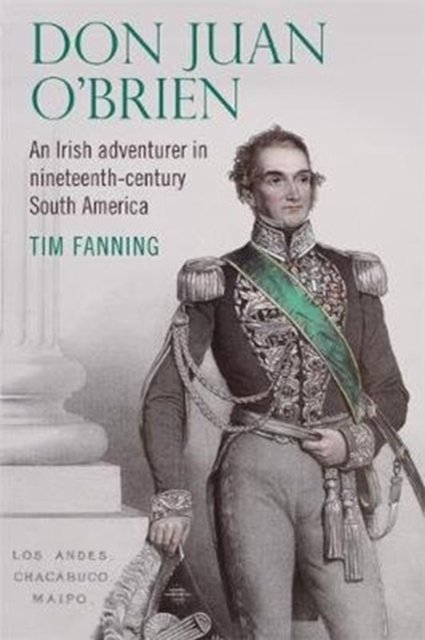 Don Juan OBrien: An Irish Adventurer in Nineteenth-Century South ...