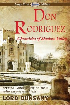 Don Rodriguez Chronicles of Shadow Valley (Large Print Edition) - Dunsany Lord