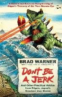 Don't be a Jerk and Other Practical Advice from Dogen, Japan's Greatest Zen Master Warner Brad