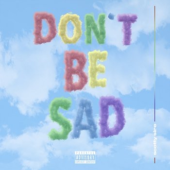 Don't Be Sad - Scotty Sire