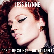 Don't Be so Hard on Yourself Jess Glynne