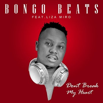 Don't Break My Heart - Bongo Beats feat. Liza Miro