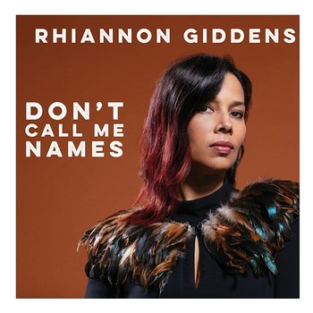 Don't Call Me Names - Rhiannon Giddens