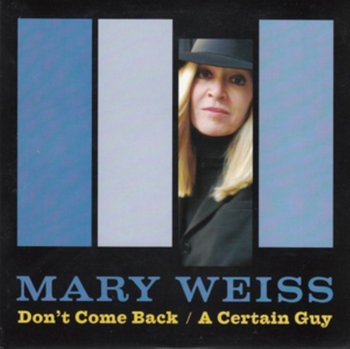 Don't Come Back / A Certain Guy - Weiss Mary
