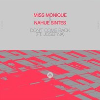 Don't Come Back Nahue Sintes feat. JOSEFINA, Miss Monique
