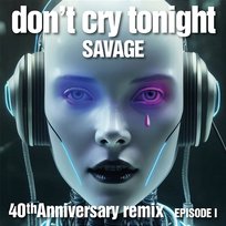 Don't Cry Tonight Savage