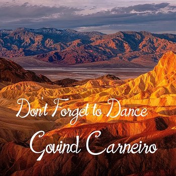 Don't Forget to Dance - Govind Carneiro