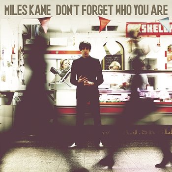 Don't Forget Who You Are (Deluxe) - Miles Kane