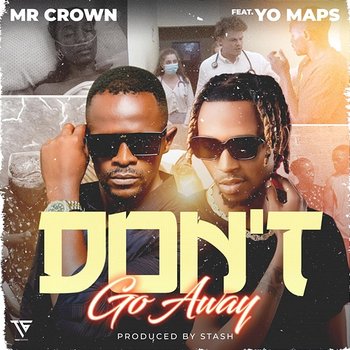 Don't Go Away - Mr Crown feat. Yo Maps
