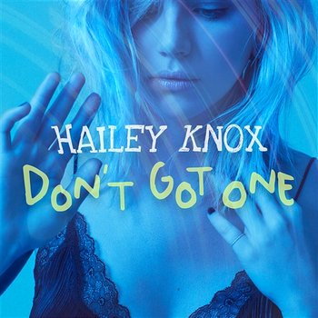 Don't Got One - Hailey Knox