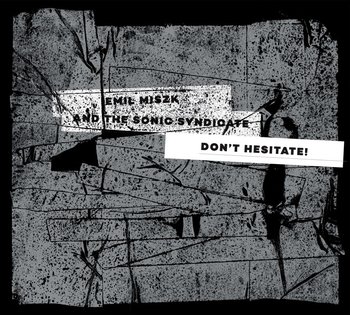Don't Hesitate! - Emil Miszk & The Sonic Syndicate
