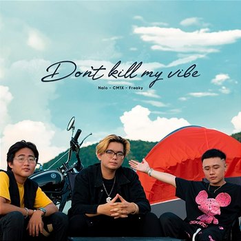 Don't Kill My Vibe - Nalo feat. CM1X, Freaky