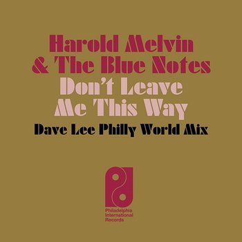 Don't Leave Me This Way - Harold Melvin & The Blue Notes, Dave Lee