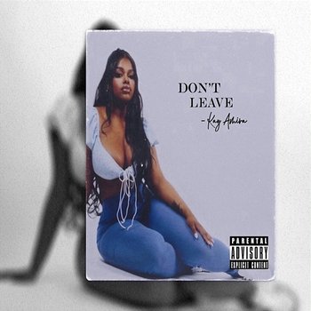 Don't Leave - Kay Amira