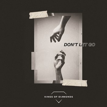 Don't Let Go - Kings of Diamonds