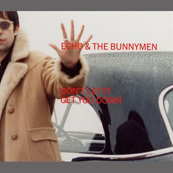 Don't Let It Get You Down - Echo & The Bunnymen