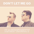 Don't Let Me Go - Kaspersky