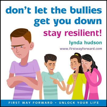 Don't let the bullies get you down - Hudson Lynda