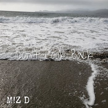 Don't Look Back - M!Z D