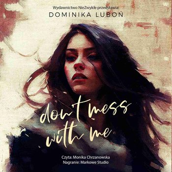 Don't Mess With Me - Dominika Luboń