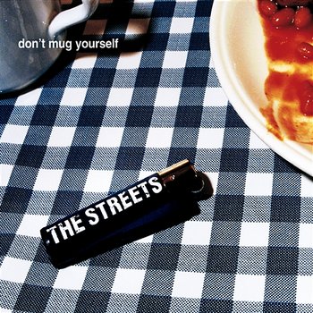 Don't Mug Yourself - The Streets