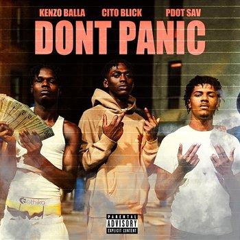 Don't Panic - Kenzo Balla, Cito Blick, Pdot Sav