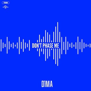 DON'T PHASE ME - D1MA