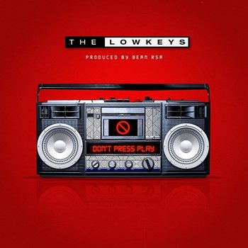 Don't Press Play - The Lowkeys