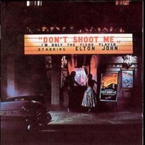 DON'T SHOOT ME I'M ONLY THE John Elton