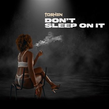 Don't Sleep On it - Toshen