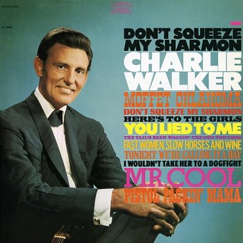 Don't Squeeze My Sharmon - Charlie Walker