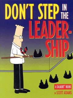 Don't Step in the Leadership. Dilbert - Adams Scott