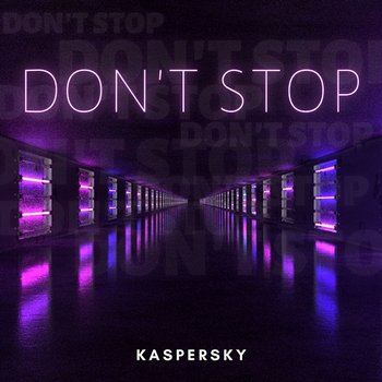 Don't Stop - Kaspersky