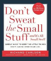 Don't Sweat the Small Stuff - Carlson Richard