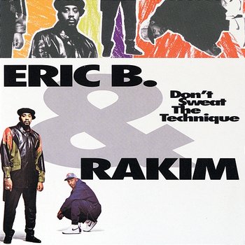 Don't Sweat The Technique - Eric B. & Rakim