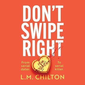 Don't Swipe Right - L. M. Chilton