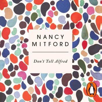 Don't Tell Alfred - Mitford Nancy