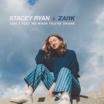 Don't Text Me When You're Drunk - Stacey Ryan, Zai1k