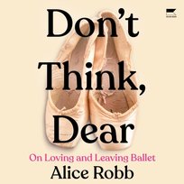 Don't Think, Dear - audiobook Robb Alice