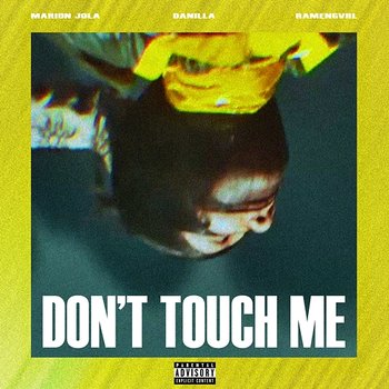 Don't Touch Me - Marion Jola, Danilla, Ramengvrl
