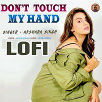 Don't Touch My Hand (Lofi) Akshara Singh