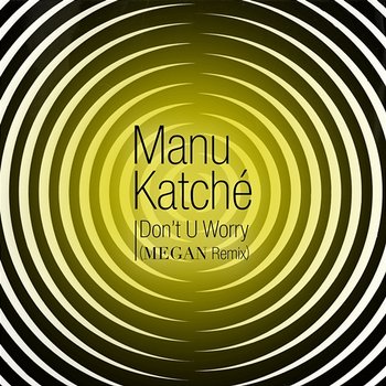 Don't U Worry - Manu Katché feat. Megan