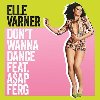 Don't Wanna Dance - Elle Varner feat. A$AP Ferg