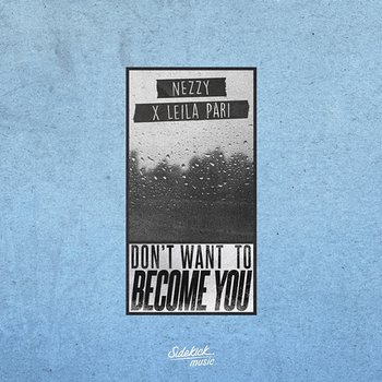 Don't Want to Become You - Nezzy, Leila Pari