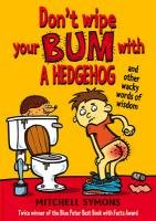 Don't Wipe Your Bum with a Hedgehog - Symons Mitchell