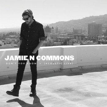 Don't You Know - Jamie N Commons